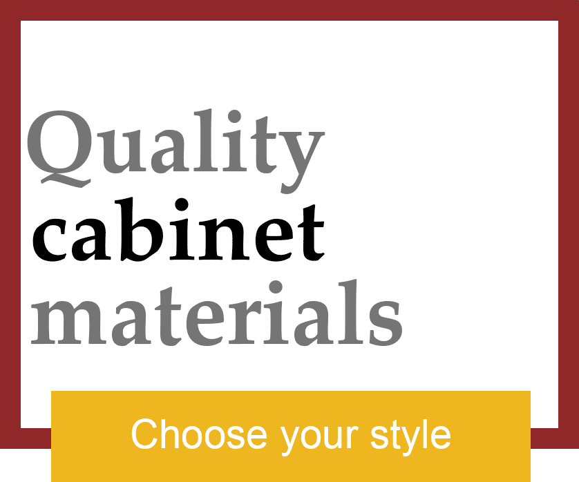Image that reads "Quality Cabinet Materials Choose Your Style"